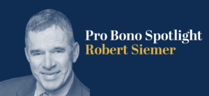 Pro Bono Spotlight - Robert Siemer